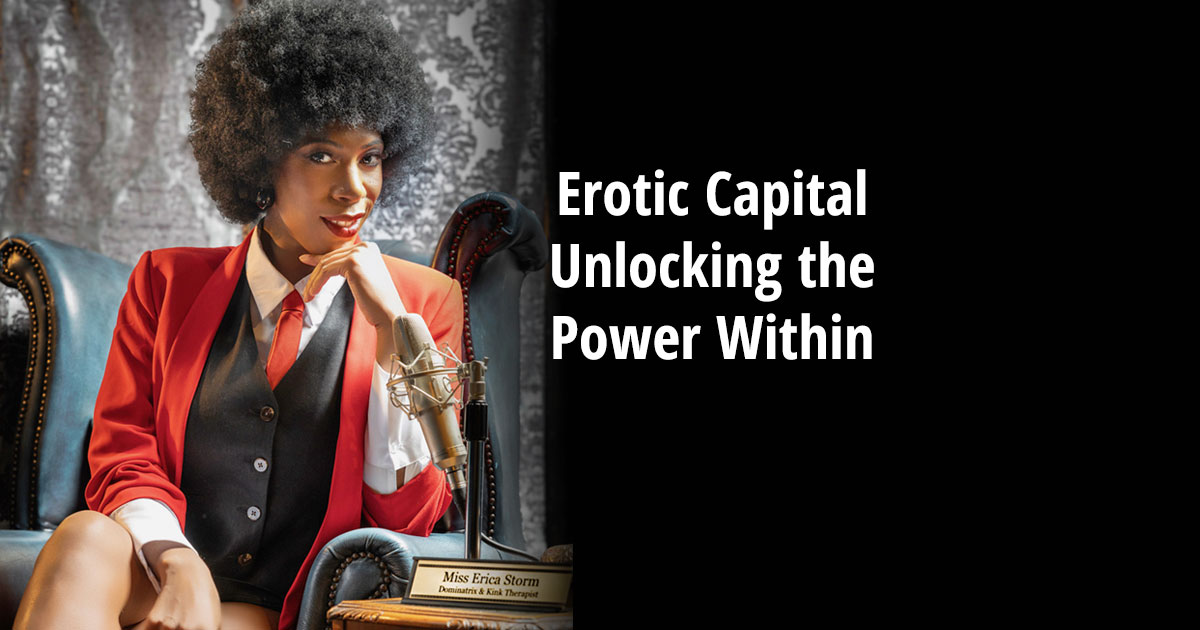 Erotic Capital: Unlocking the Power Within by Miss Erica Storm